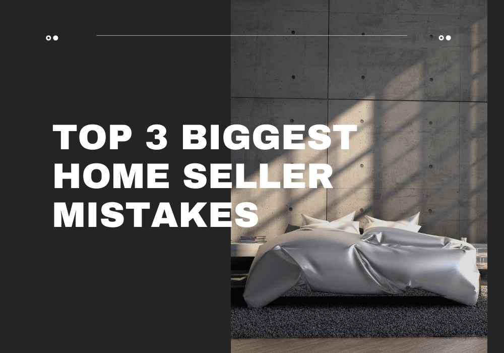 Top 3 Biggest Home Seller Mistakes in Comox Valley, BC